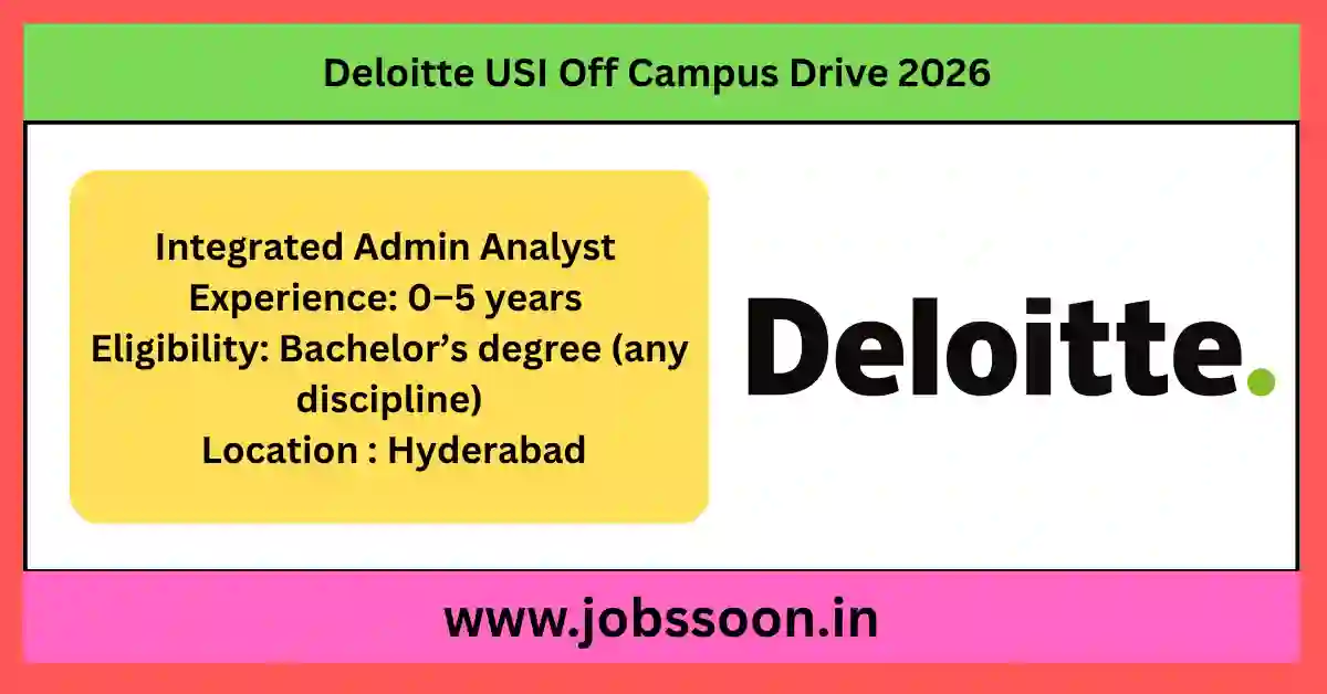 Deloitte USI Off Campus Drive 2026 hiring Admin Analyst and Real Estate Associate Analyst in Hyderabad