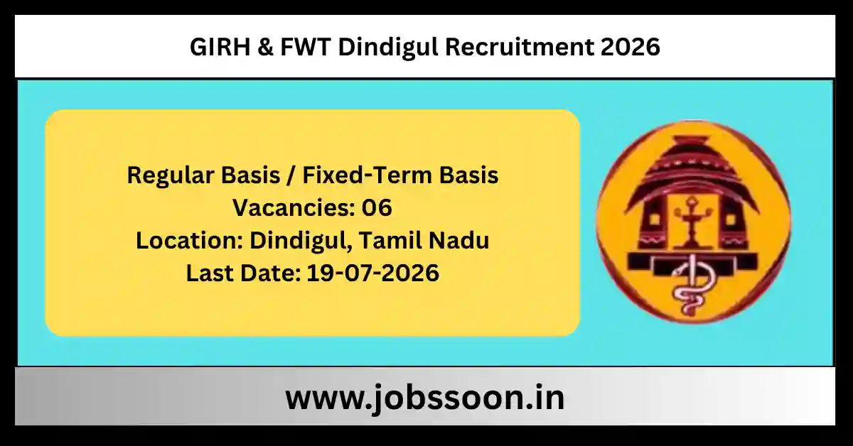 GIRH & FWT Dindigul Recruitment 2026.