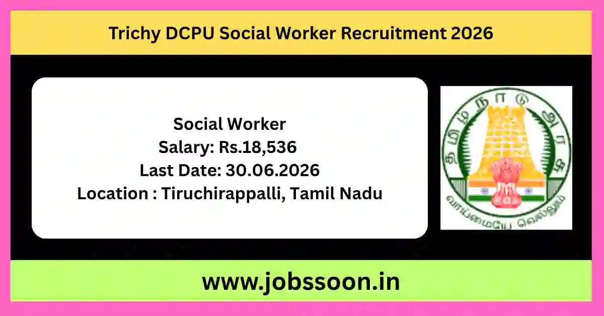 Trichy DCPU Social Worker Recruitment 2026 notification for Social Worker vacancy in Tiruchirappalli